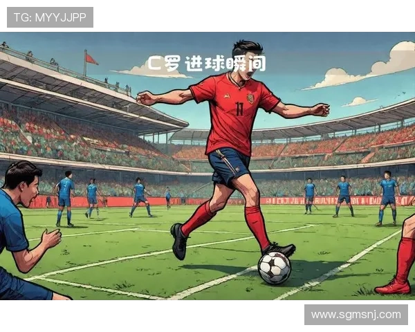 足球明星精彩进球瞬间回顾与名称背后的故事分享